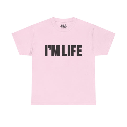 I'm life