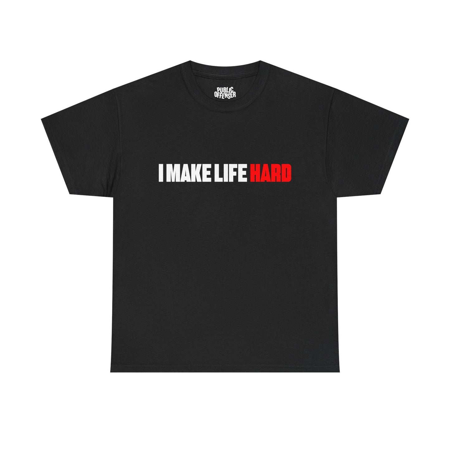 I make life HARD