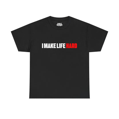 I make life HARD