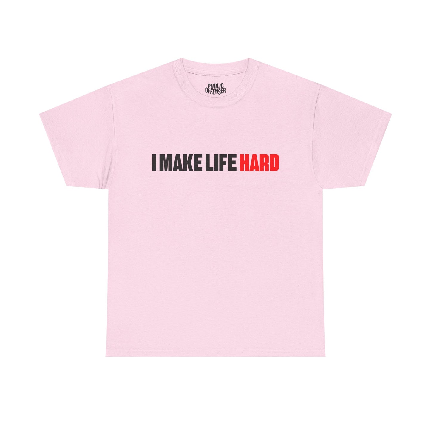 I make life HARD