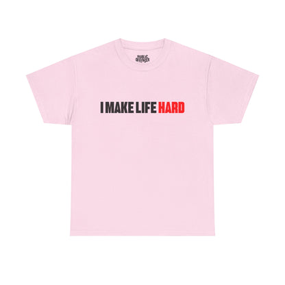 I make life HARD