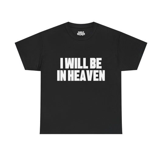 I will be in heaven