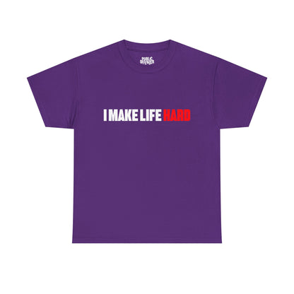 I make life HARD